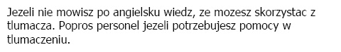 Polish: If your first language is not English, interpreters are available. Please ask a member of staff.
